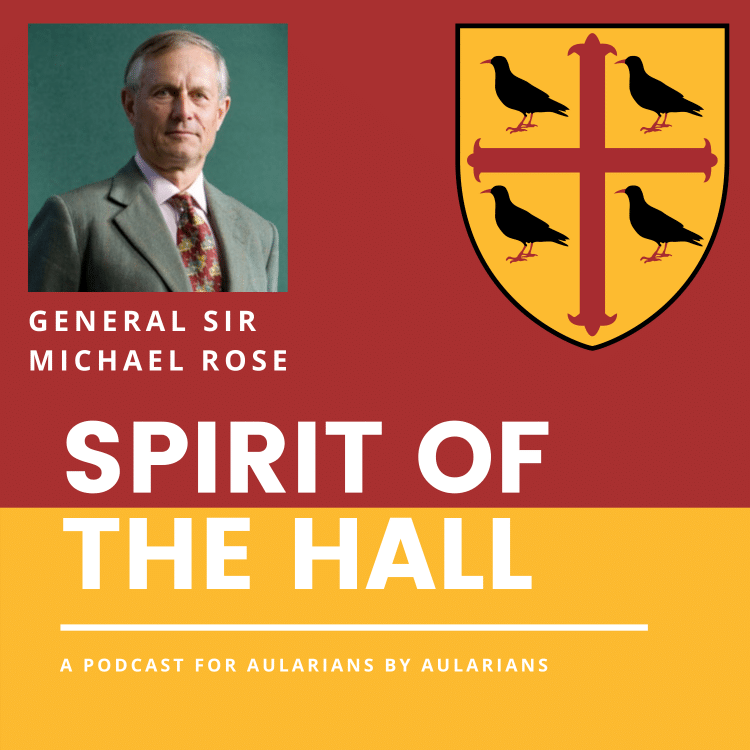 Michael Rose Instagram Spirit of the Hall podcast with General Sir Michael Rose (1960, PPE)